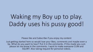 Daddy wakes the boy up and fucks him good. Gay Straight Pussy Cunt Fag Verbal Dirty Talk