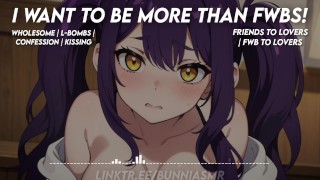 I wanted to be more than FWBs! || ASMR RP [Wholesome] [SFW]