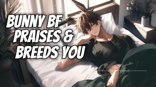 Eternally horny bunny boyfriend breeds & praises you | M4M NSFW audio and male moaning