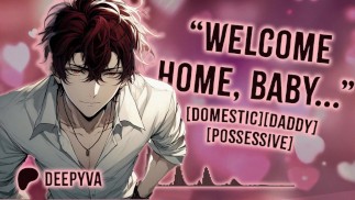 Welcome Home, Baby. Daddy Missed You | Yandere | Rough Dom | M4A | M4F | Audio Erotica | Male Moans